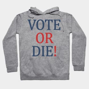 Vote or Die Hoodie